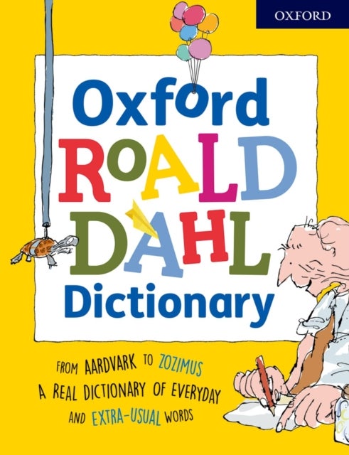 Oxford Roald Dahl Dictionary - From aardvark to zozimus, a real dictionary of everyday and extra-usual words