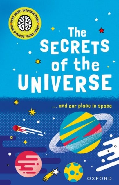 Bilde av Very Short Introductions For Curious Young Minds: The Secrets Of The Universe Av Mike Goldsmith