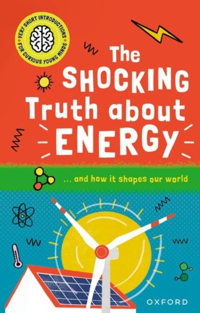 Bilde av Very Short Introductions For Curious Young Minds: The Shocking Truth About Energy Av Mike Goldsmith