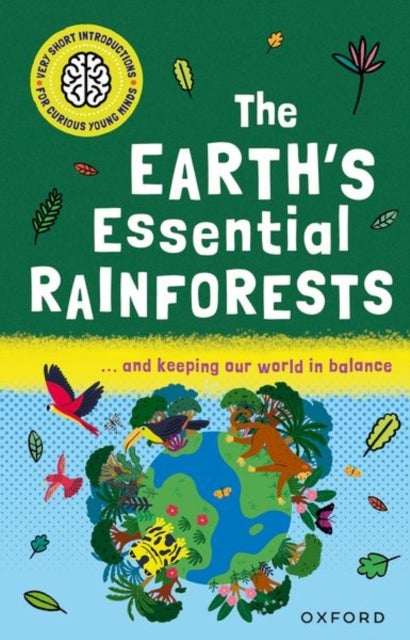 Bilde av Very Short Introductions For Curious Young Minds: The Earth&#039;s Essential Rainforests Av Isabel Thomas