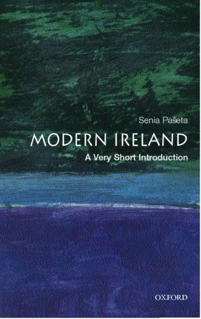 Bilde av Modern Ireland: A Very Short Introduction Av Senia (tutorial Fellow In Modern History St Hugh&#039;s College Oxford) Paseta