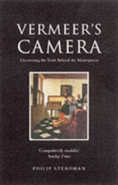 Vermeer's Camera - Uncovering the Truth Behind the Masterpieces