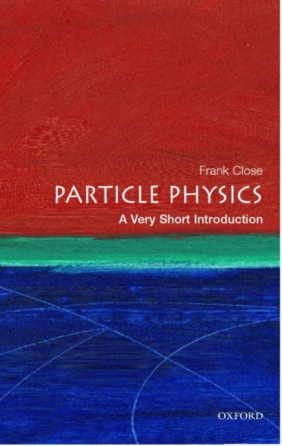 Bilde av Particle Physics: A Very Short Introduction Av Frank (professor Of Physics At Oxford University And A Fellow Of Exeter College) Close