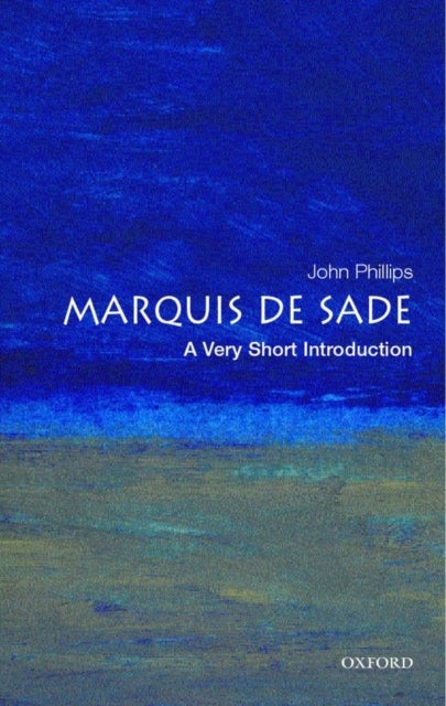 Bilde av The Marquis De Sade: A Very Short Introduction Av John (department Of French Literature And Culture London Metropolitan University) Phillips