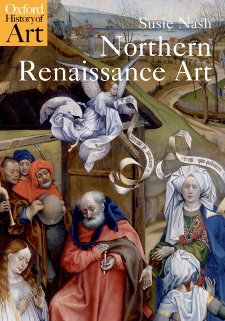 Bilde av Northern Renaissance Art Av Susie (senior Lecturer In Northern Renaissance Art Courtauld Institute London) Nash