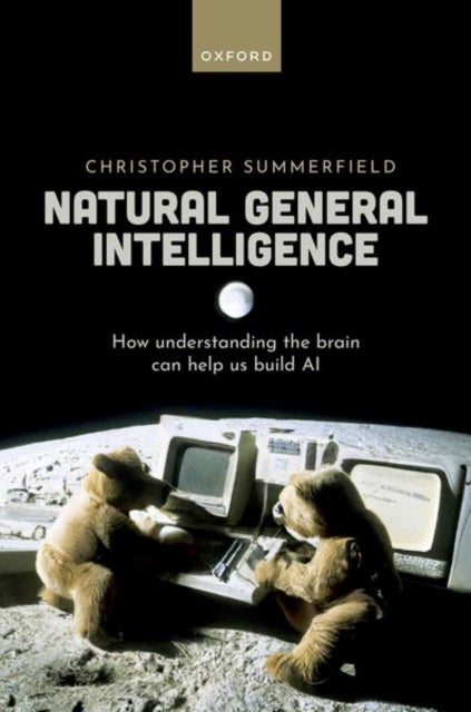 Natural General Intelligence - How understanding the brain can help us build AI