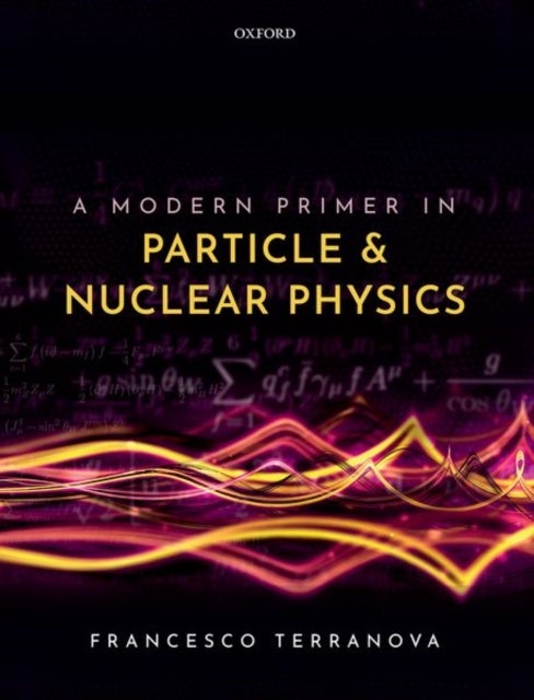 Bilde av A Modern Primer In Particle And Nuclear Physics Av Francesco (professor Of Physics Professor Of Physics Department Of Physics University Of Milan-bico