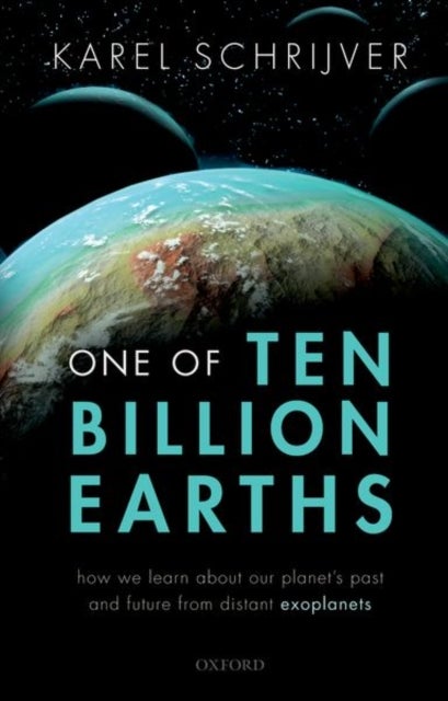 One of Ten Billion Earths - How we Learn about our Planet's Past and Future from Distant Exoplanets