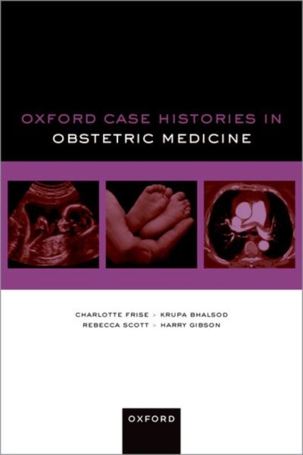 Bilde av Oxford Case Histories In Obstetric Medicine Av Charlotte (consultant Obstetric Physician Consultant Obstetric Physician Queen Charlotte&#039;s And Che