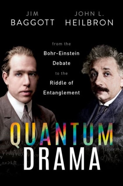Quantum Drama - From the Bohr-Einstein Debate to the Riddle of Entanglement