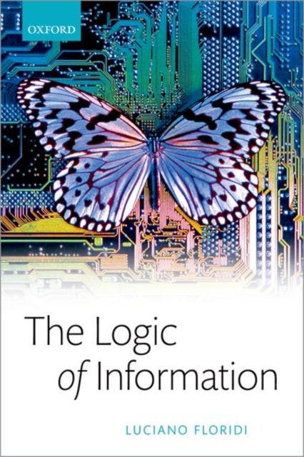 Bilde av The Logic Of Information Av Luciano (professor Of Philosophy And Ethics Of Information / Turing Fellow Professor Of Philosophy And Ethics Of Informati
