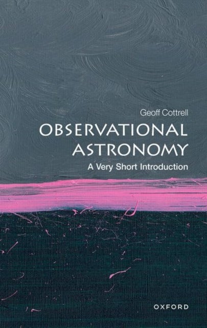Bilde av Observational Astronomy: A Very Short Introduction Av Geoff (visitor Oxford Astrophysics Department Visitor Oxford Astrophysics Department) Cottrell
