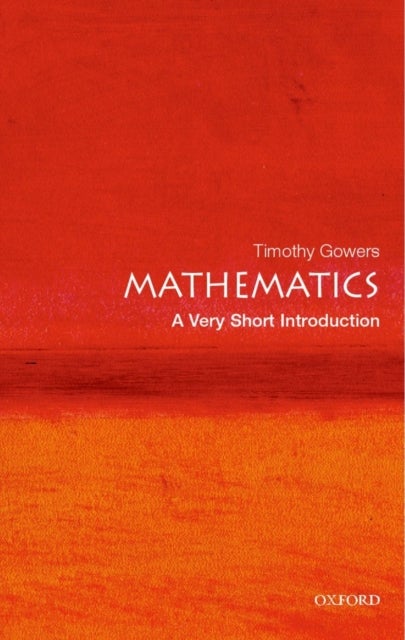 Bilde av Mathematics: A Very Short Introduction Av Timothy (rouse Ball Professor Of Mathematics Cambridge University) Gowers