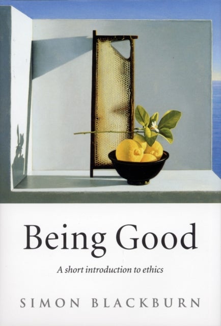 Being Good - A Short Introduction to Ethics