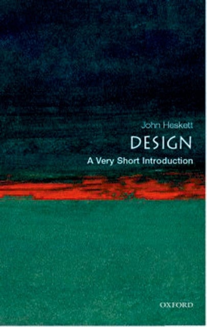 Bilde av Design: A Very Short Introduction Av John (formerly Professor Of Design Insitute Of Design Illinois Institute Of Technology Chicago) Heskett