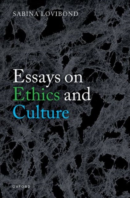 Bilde av Essays On Ethics And Culture Av Sabina (emeritus Fellow Emeritus Fellow Worcester College University Of Oxford) Lovibond