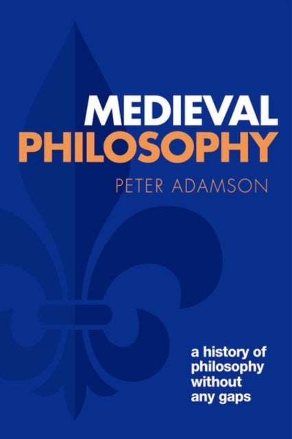 Medieval Philosophy - A history of philosophy without any gaps, Volume 4