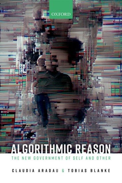 Algorithmic Reason - The New Government of Self and Other