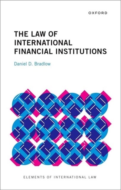 Bilde av The Law Of International Financial Institutions Av Prof Daniel D. (professor/senior Fellow Professor/senior Fellow Centre For Advancement Of Scholarsh