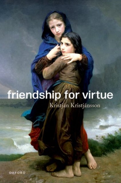 Bilde av Friendship For Virtue Av Kristjan (professor Of Character Education And Virtue Ethics Professor Of Character Education And Virtue Ethics University Of
