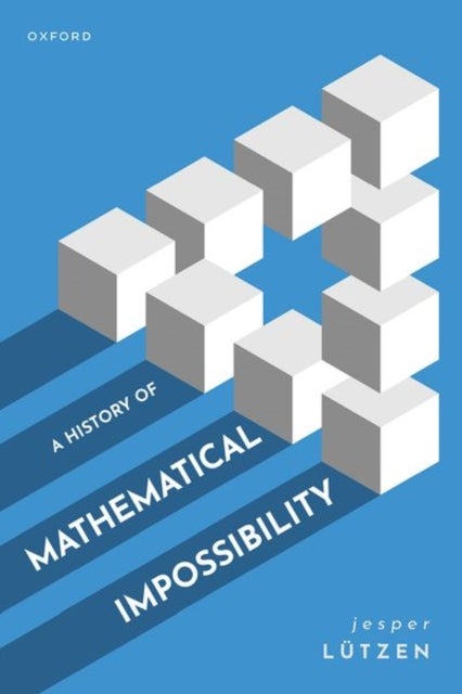 Bilde av A History Of Mathematical Impossibility Av Jesper (department Of Mathematical Sciences University Of Copenhagen Department Of Mathematical Sciences Un