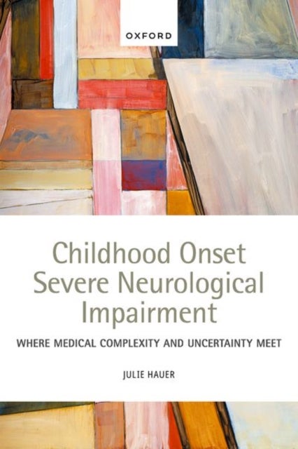 Childhood Onset Severe Neurological Impairment - Where medical complexity and uncertainty meet