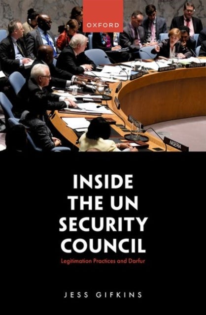 Inside the UN Security Council - Legitimation Practices and Darfur