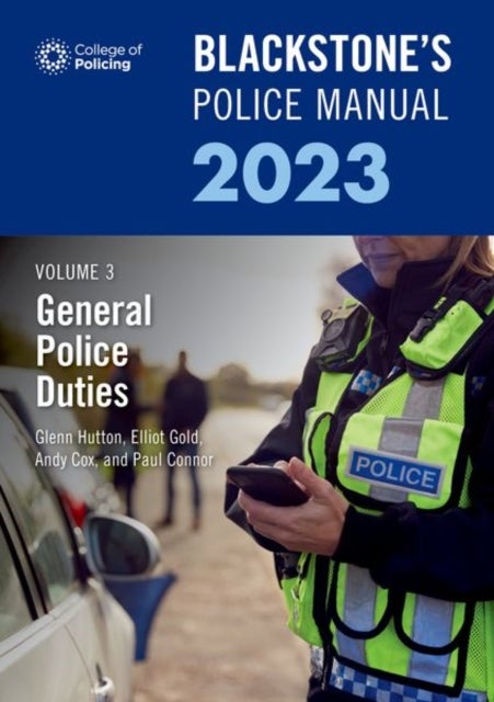 Bilde av Blackstone&#039;s Police Manual Volume 3: General Police Duties 2023 Av Paul (police Training Consultant) Connor, Dave (barrister And Former Chief Sup