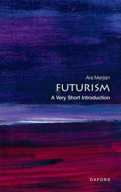 Futurism - A Very Short Introduction