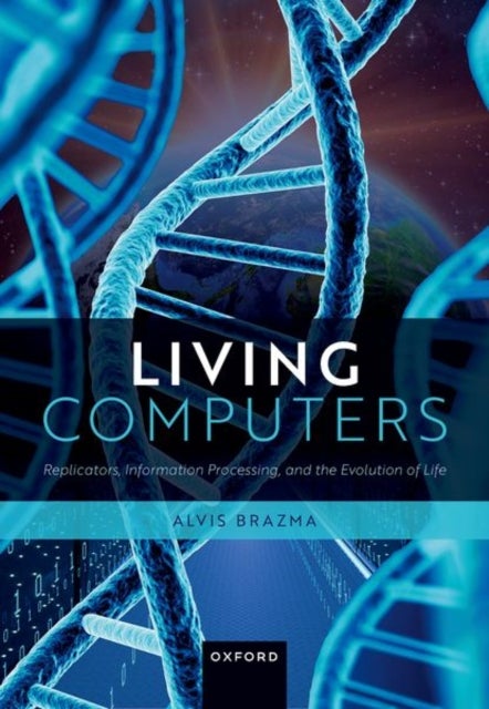 Living Computers - Replicators, Information Processing, and the Evolution of Life
