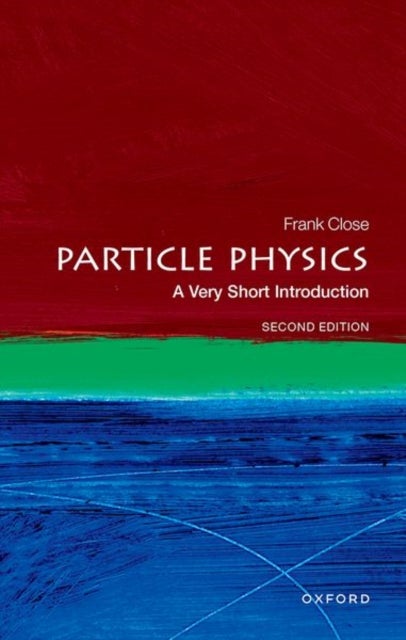 Bilde av Particle Physics: A Very Short Introduction Av Frank (professor Emeritus Of Physics Professor Emeritus Of Physics Oxford University) Close