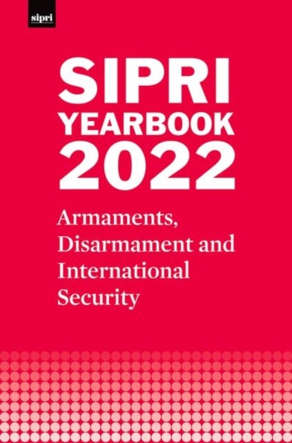 SIPRI Yearbook 2022 - Armaments, Disarmament and International Security