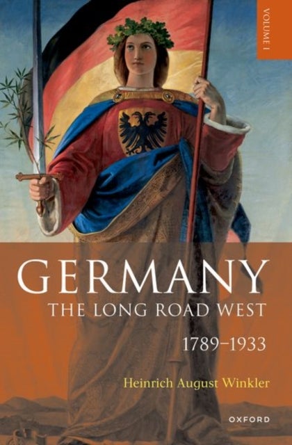 Germany: The Long Road West - Volume 1: 1789-1933