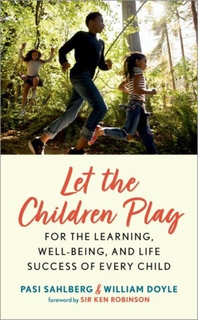 Bilde av Let The Children Play Av Pasi (professor Of Education Policy Professor Of Education Policy Gonski Institute For Education University Of New South Wale