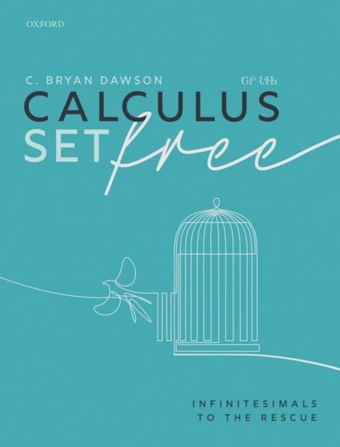 Calculus Set Free - Infinitesimals to the Rescue