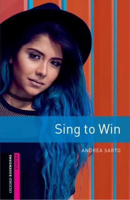 Oxford Bookworms Library: Starter: Sing to Win - Graded readers for secondary and adult learners