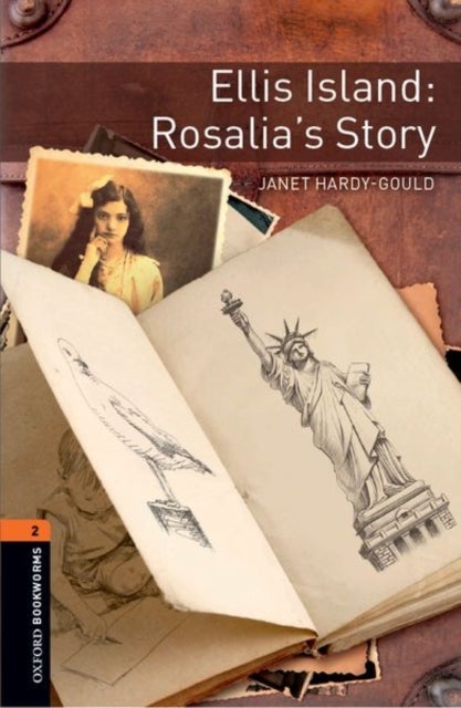 Oxford Bookworms Library: Level 2:: Ellis Island: Rosalia's Story - Graded readers for secondary and adult learners