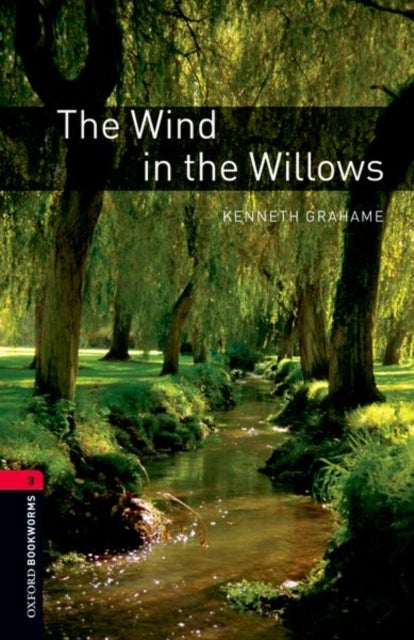 Bilde av Oxford Bookworms Library: Level 3:: The Wind In The Willows Av Kenneth Grahame