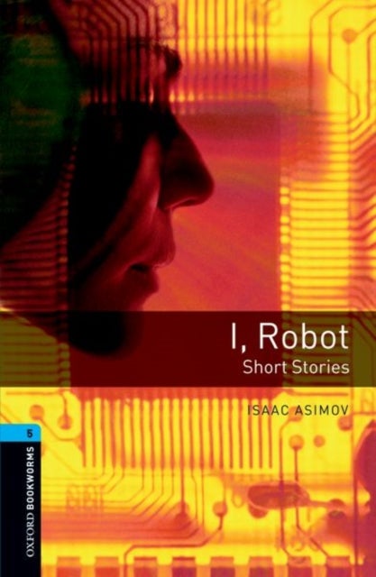 Bilde av Oxford Bookworms Library: Level 5:: I, Robot - Short Stories Av Isaac Asimov, Rowena Akinyemi
