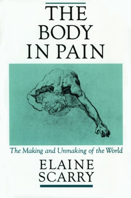 Bilde av The Body In Pain Av Elaine (associate Professor Of English Associate Professor Of English University Of Pennsylvania) Scarry