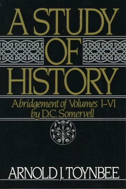 A Study of History: Volume I: Abridgement of Volumes I-VI