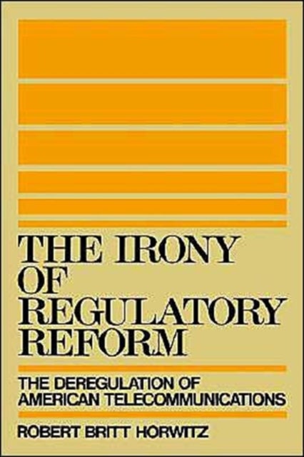Bilde av The Irony Of Regulatory Reform Av Robert Britt (associate Professor Of Communication Associate Professor Of Communication University Of California San