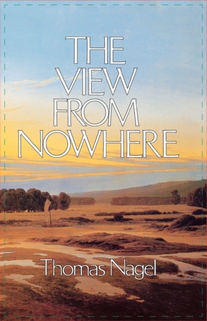 Bilde av The View From Nowhere Av Thomas (professor Of Philosophy And Law Professor Of Philosophy And Law New York University) Nagel