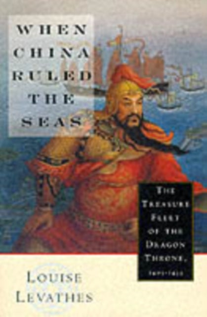 When China Ruled the Seas - The Treasure Fleet of the Dragon Throne, 1405-1433