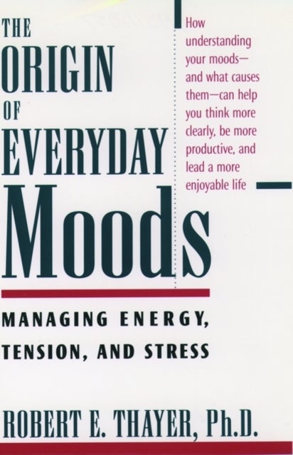 Bilde av The Origin Of Everyday Moods Av Robert E. (professor Of Psychology Professor Of Psychology California State University Long Beach) Thayer