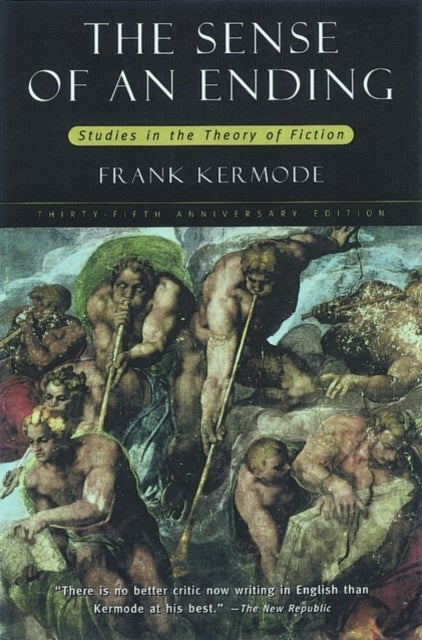 The Sense of an Ending - Studies in the Theory of Fiction
