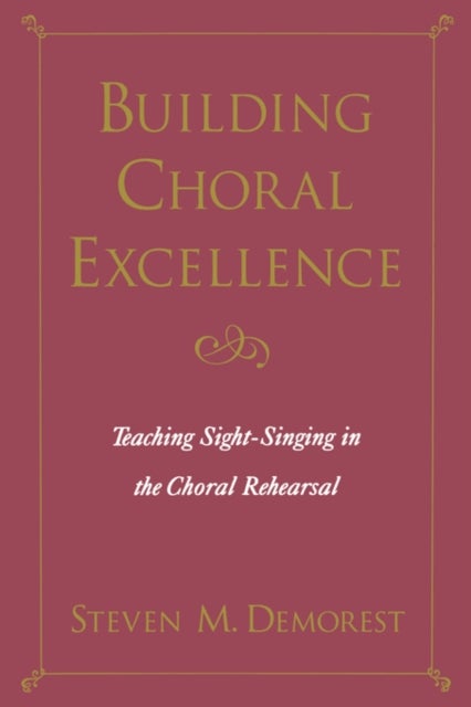 Bilde av Building Choral Excellence Av Steven M. (associate Professor Of Choral Music Education Associate Professor Of Choral Music Education University Of Was