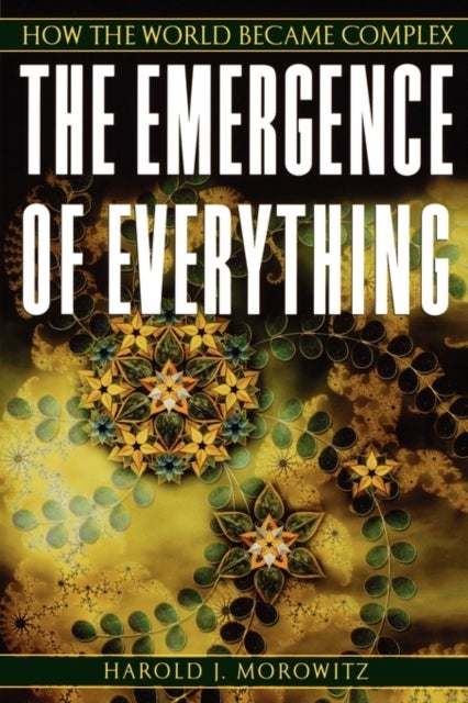 The Emergence of Everything - How the World Became Complex