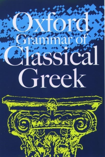 Bilde av Oxford Grammar Of Classical Greek Av James ( Fellow At Wadham College Oxford Morwood