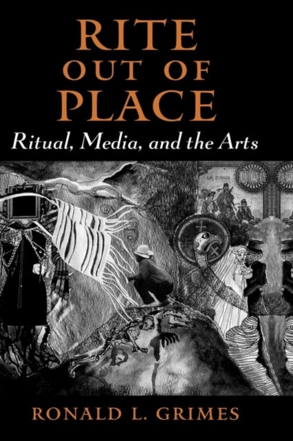 Rite out of Place - Ritual, Media, and the Arts